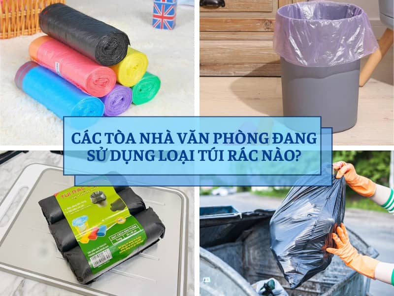 Các Tòa Nhà Văn Phòng Đang Sử Dụng Loại Túi Rác Nào?