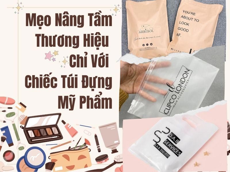 Mẹo Nâng Tầm Thương Hiệu Chỉ Với Chiếc Túi Đựng Mỹ Phẩm