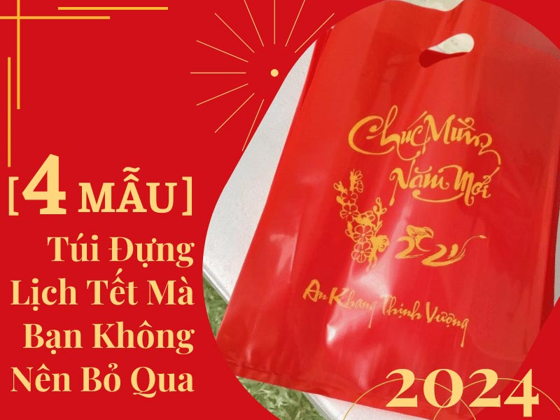 [+4 Mẫu] Túi Đựng Lịch Tết 2024 Mà Bạn Không Nên Bỏ Qua