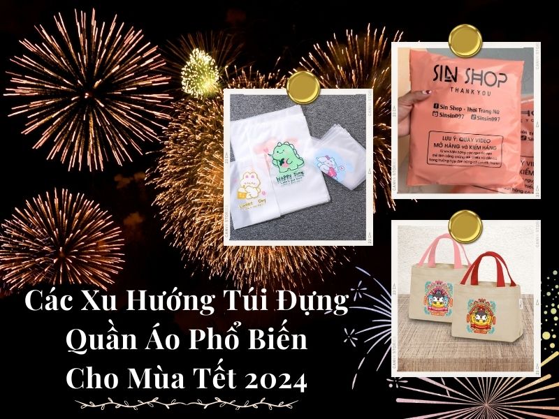 Các Xu Hướng Túi Đựng Quần Áo Phổ Biến Cho Mùa Tết 2024