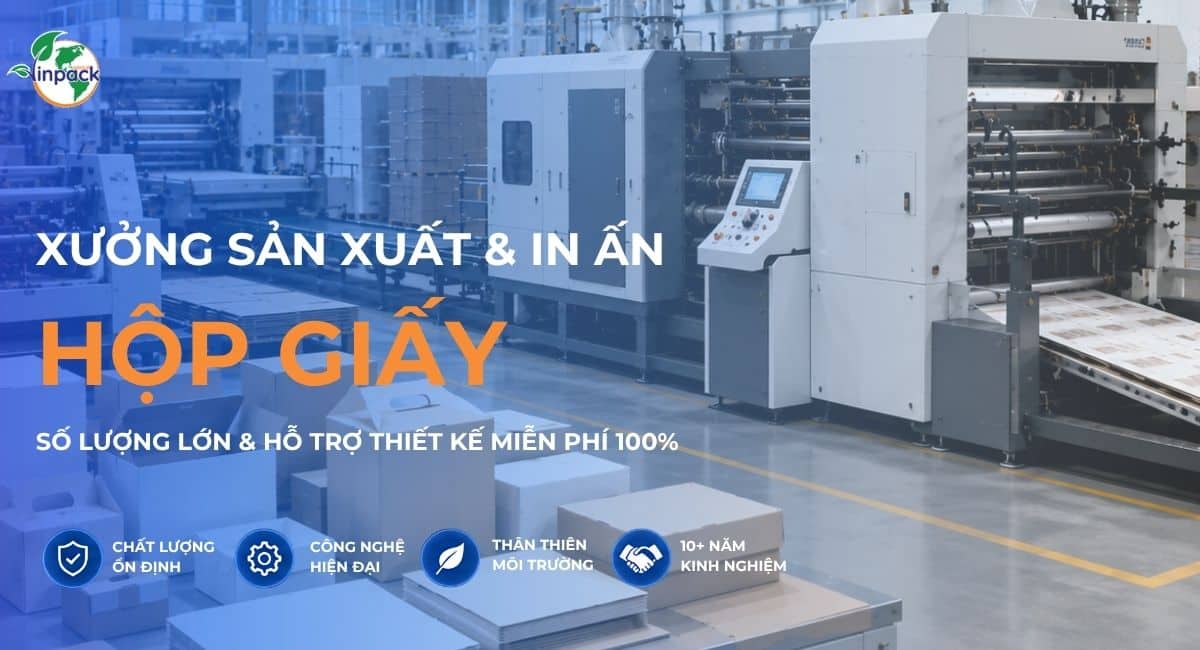 Xưởng sản xuất in ấn hộp giấy số lượng lớn hỗ trợ thiết kế miến phí