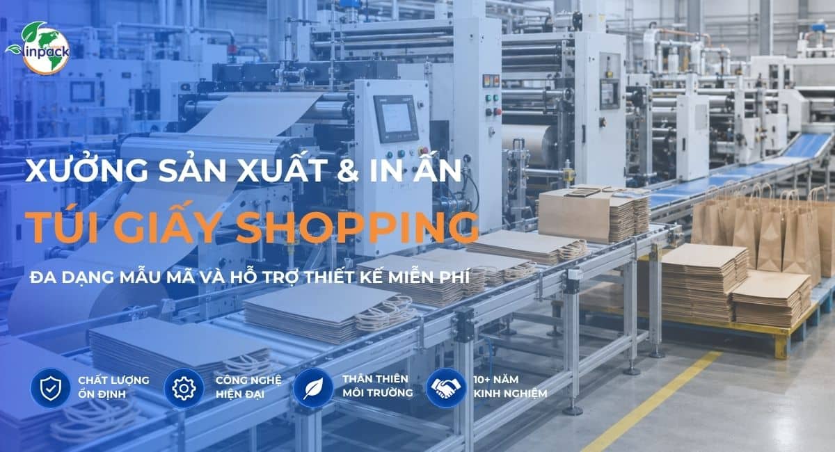 Xưởng sản xuất in ấn túi giấy shopping đa dạng mẫu mã hỗ trợ thiết kế miễn phí