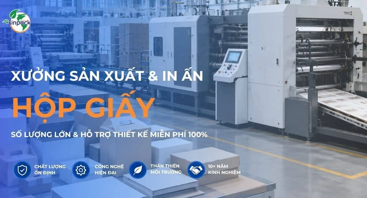 Xưởng sản xuất in ấn hộp giấy số lượng lớn hỗ trợ thiết kế miến phí